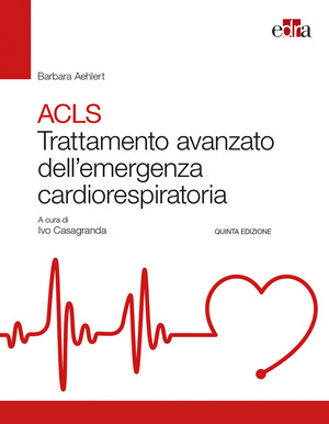 ACLS. Trattamento avanzato dell'emergenza cardiorespiratoria