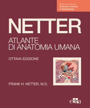 Netter. Atlante anatomia umana. Scienze motorie e fisioterapia