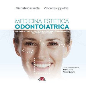 Medicina estetica odontoiatrica. Manuale operativo nell'esecuzione dei piani di trattamento del volto e del sorriso