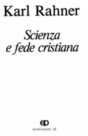 Scienza e fede cristiano. Nuovi saggi