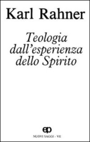 Teologia dall'esperienza dello Spirito. Nuovi saggi