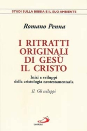 I ritratti originali di Gesù Cristo. Inizi e sviluppi della cristologia neotestamentaria