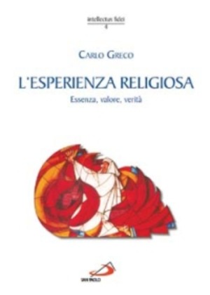 L' esperienza religiosa. Essenza, valore, verità