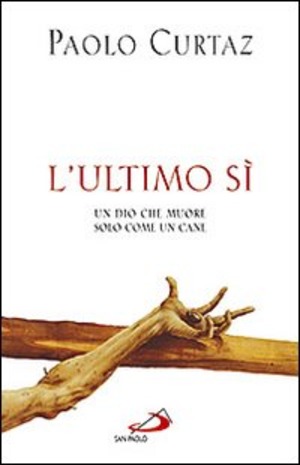 L' ultimo sì. Un Dio che muore solo come un cane