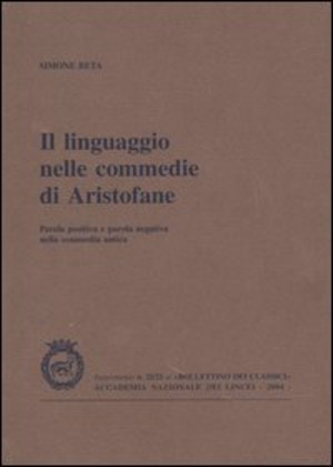 Il linguaggio nelle commedie di Aristofane. Parola positiva e parola negativa nella commedia antica