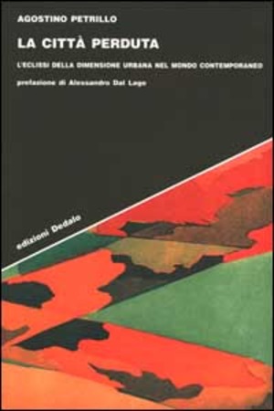 La città perduta. L'eclissi della dimensione urbana nel mondo contemporaneo