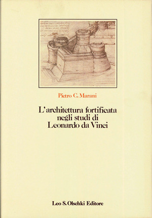 L' architettura fortificata negli studi di Leonardo da Vinci con il catalogo completo dei disegni