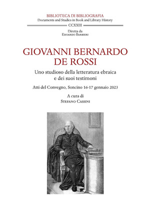 Giovanni Bernardo De Rossi. Uno studioso della letteratura ebraica e dei suoi testimoni. Atti del Convegno (Soncino, 16-17 gennaio 2023)