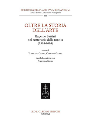 Oltre la storia dell'arte. Eugenio Battisti nel centenario della nascita (1924-2024).