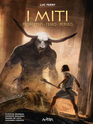 Prometeo, Teseo, Perseo. I miti