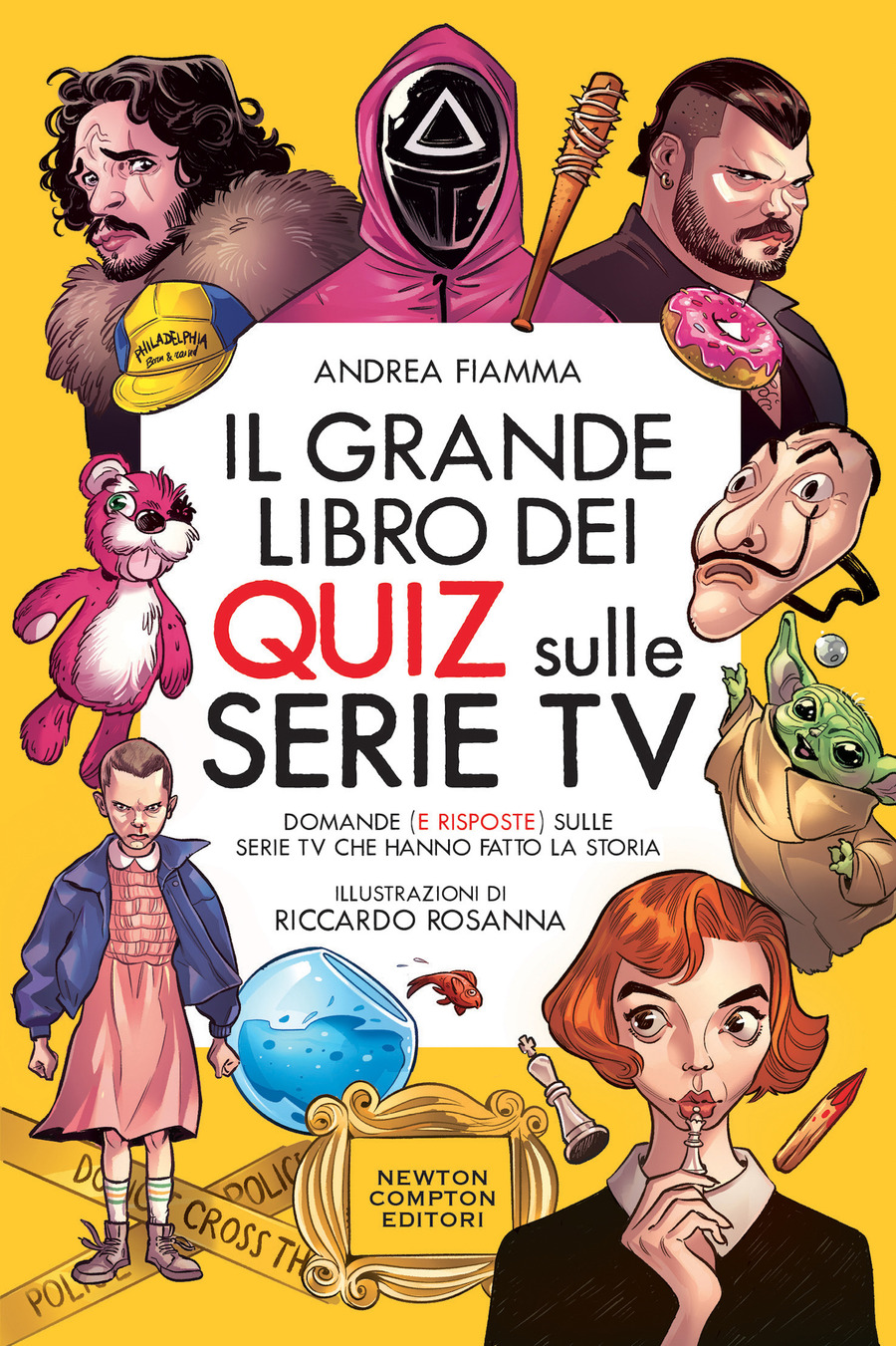 Il grande libro dei quiz sulle serie tv. Domande (e risposte) sulle serie TV che hanno fatto la Il grande libro dei quiz sulle serie tv. Domande (e risposte) sulle serie TV che hanno fatto la