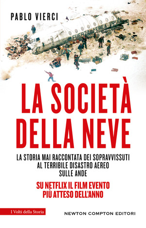 La società della neve. La storia mai raccontata dei sopravvissuti al terribile disastro aereo sulle Ande La società della neve. La storia mai raccontata dei sopravvissuti al terribile disastro aereo sulle Ande