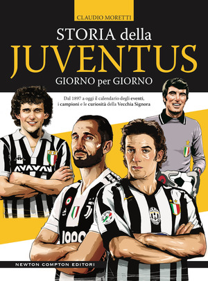 Storia della Juventus giorno per giorno. Dal 1897 a oggi il calendario degli eventi, i campioni e le curiosità della Vecchia Signora