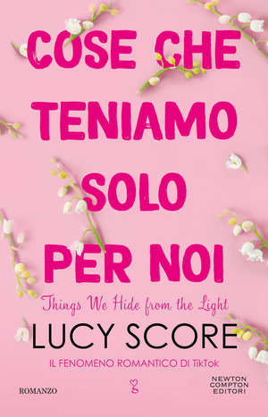 Cose che teniamo solo per noi. Things we hide from the light Cose che teniamo solo per noi. Things we hide from the light