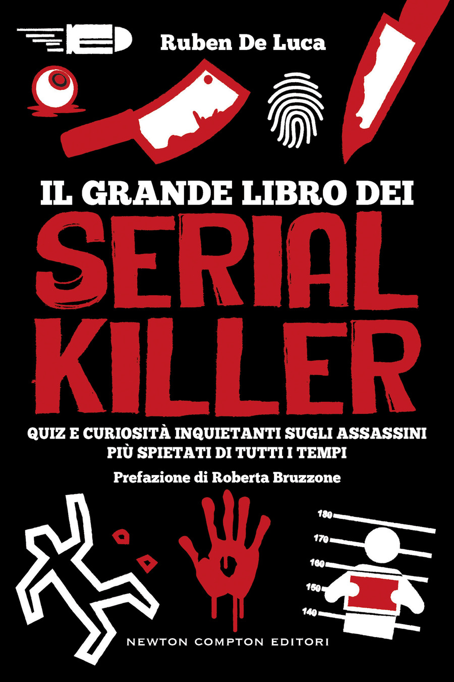 Il grande libro dei serial killer. Quiz e curiosità inquietanti sugli assassini più spietati di tutti i tempi Il grande libro dei serial killer. Quiz e curiosità inquietanti sugli assassini più spietati di tutti i tempi
