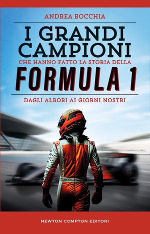 I grandi campioni che hanno fatto la storia della Formula 1