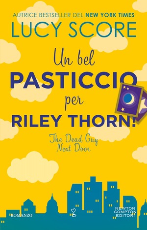 Un bel pasticcio per Riley Thorn! The dead guy next door Un bel pasticcio per Riley Thorn! The dead guy next door