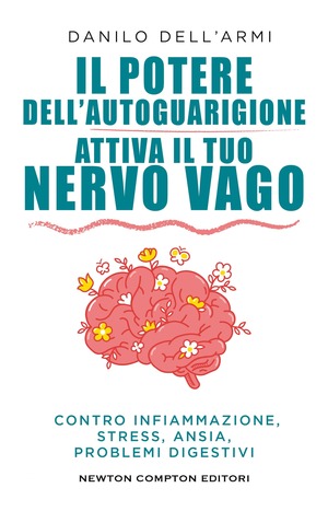 Il potere dell'autoguarigione. Attiva il tuo nervo vago