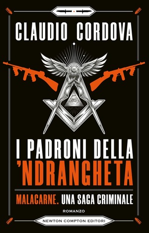 I padroni della 'ndrangheta. Malacarne, una saga criminale
