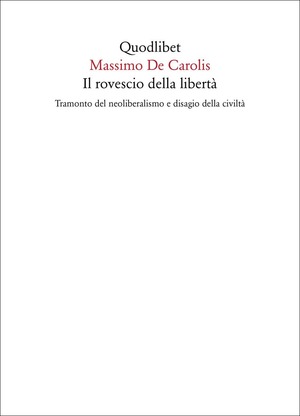 Il rovescio della libertà. Tramonto del neoliberalismo e disagio della civiltà