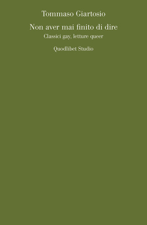 Non aver mai finito di dire. Classici gay, letture queer