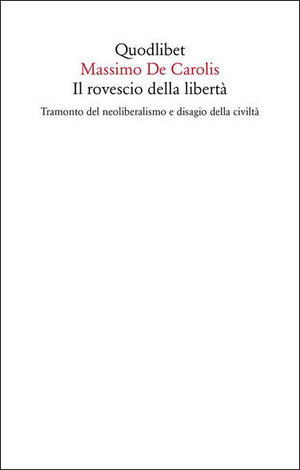 Il rovescio della libertà. Tramonto del neoliberalismo e disagio della civiltà