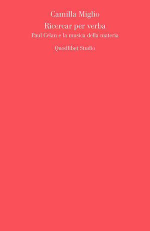 Ricercar per verba. Paul Celan e la musica della materia