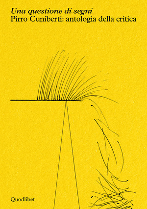 Una questione di segni. Pirro Cuniberti: antologia della critica