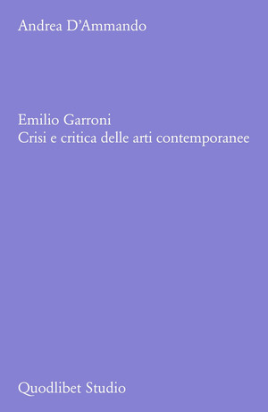 Emilio Garroni. Crisi e critica delle arti contemporanee