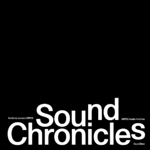 Sound Chronicles. Archivio sonoro MPDS-MPDS Audio Archive. Ediz. bilingue. Con vinile