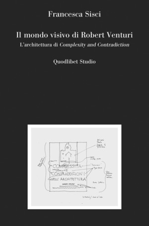 Il mondo visivo di Robert Venturi. L'architettura di Complexity and Contradiction