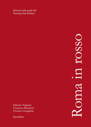Roma in rosso. Itinerari nelle guide del Touring Club Italiano