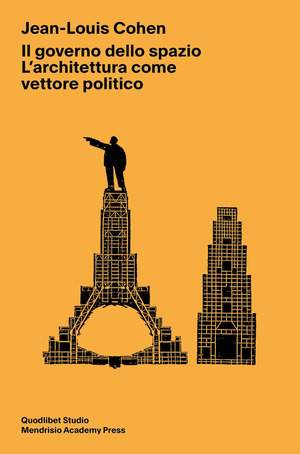 Il governo dello spazio. L'architettura come vettore politico