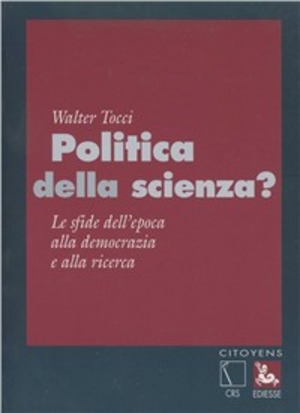 Politica della scienza. Le sfide dell'epoca alla democrazia e alla ricerca