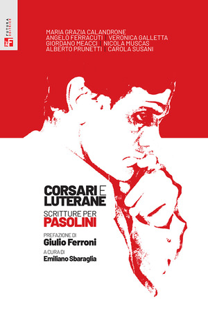 Corsari e luterane. Scritture per Pasolini