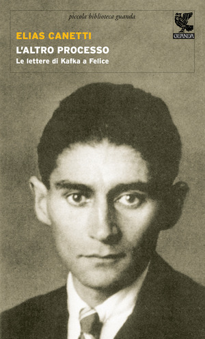 L' altro processo. Le lettere di Kafka a Felice
