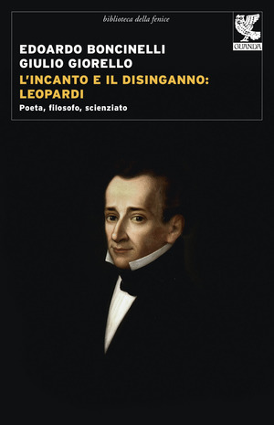 L' incanto e il disinganno: Leopardi. Poeta, filosofo, scienziato