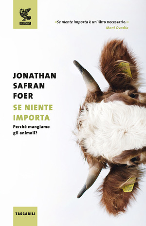 Se niente importa. Perché mangiamo gli animali? Se niente importa. Perché mangiamo gli animali?