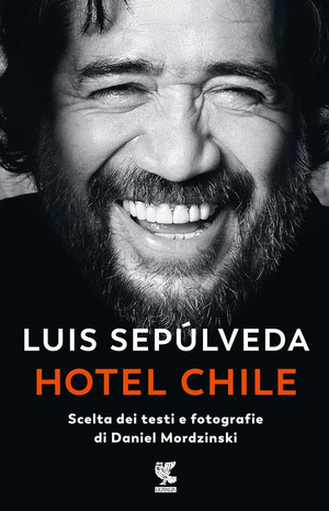 Hotel Chile. Scelta dei testi e fotografie di Daniel Mordzinski. Ediz. a colori
