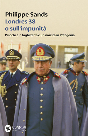 Londres 38 o sull'impunità. Pinochet in Inghilterra e un nazista in Patagonia