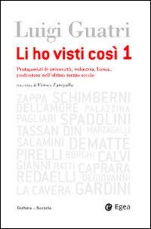 Li ho visti cosi. Protagonisti di università, industria, banca, professione nell'ultimo secolo