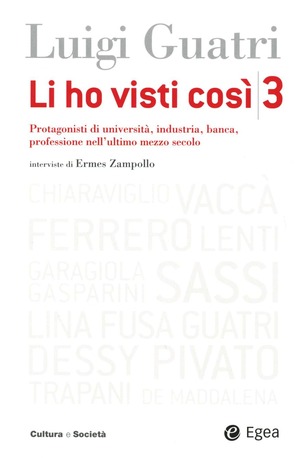 Li ho visti così. Protagonisti di università, industria, banca, professione nell'ultimo mezzo secolo
