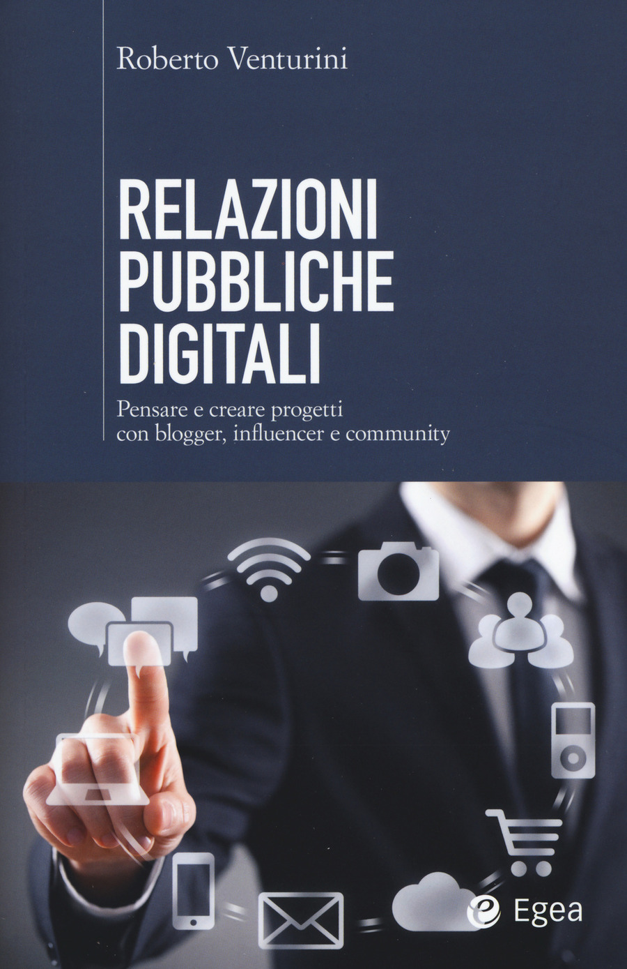 Relazioni pubbliche digitali. Pensare e creare progetti con blogger, influencer e community