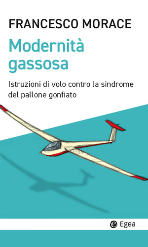 Modernità gassosa. Istruzioni di volo contro la sindrome del pallone gonfiato