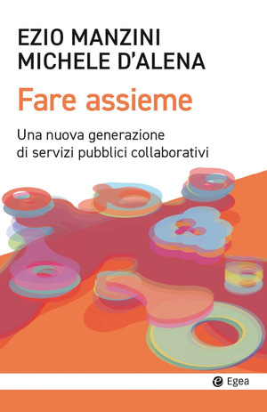 Fare assieme. Una nuova generazione di servizi pubblici collaborativi