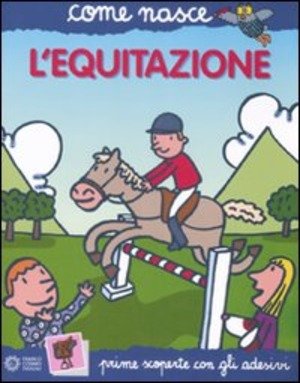 L' equitazione. Con adesivi. Ediz. illustrata