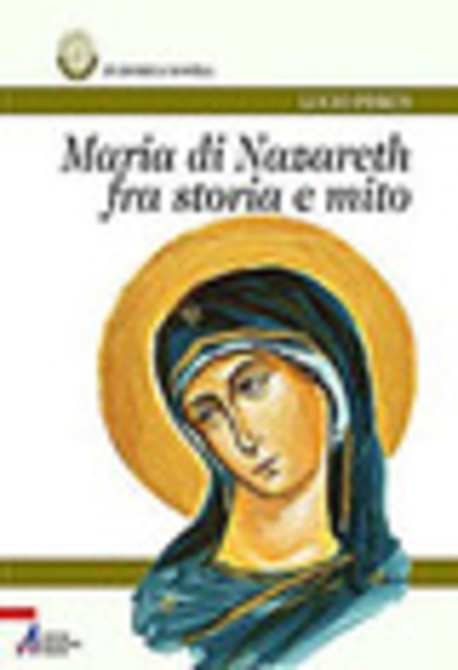 Maria di Nazareth fra storia e mito