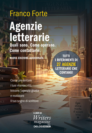 Agenzie letterarie. Quali sono. Come operano. Come contattarle. Nuova ediz.