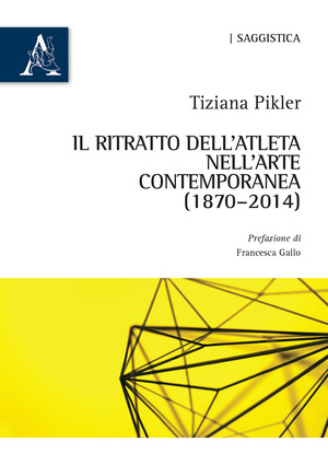 Il ritratto dell'atleta nell'arte contemporanea (1870-2014)