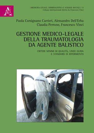 Gestione medico-legale della traumatologia da agente balistico. Criteri minimi di qualità, linee guida e standard di riferimento